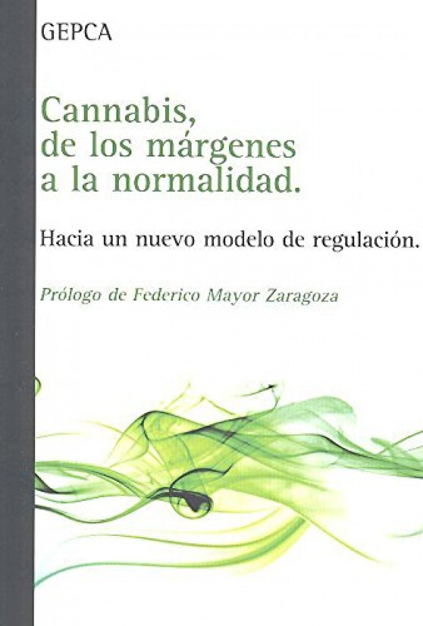 Cannabis, de los márgenes a la normalidad Hacia un nuevo modelo de regulación