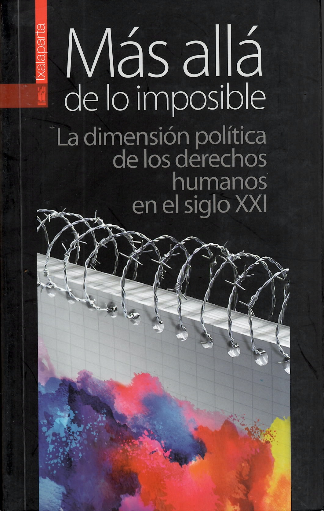 Más allá de lo imposible

La dimensión política de los derechos humanos en el siglo XXI