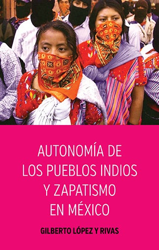 Autonomía de los pueblos indios y zapatismo en México