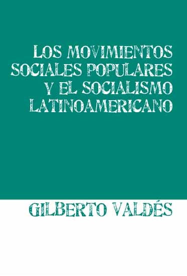 Los movimientos sociales populares y el socialismo latinoamericano.