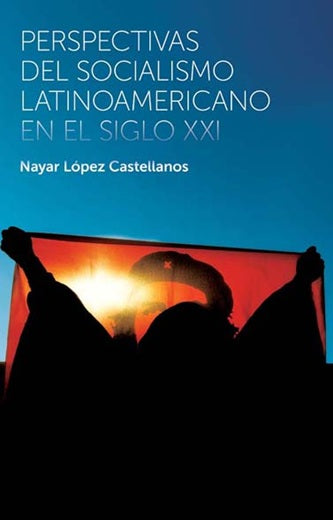 Perspectivas del socialismo latinoamericano en el siglo XXI