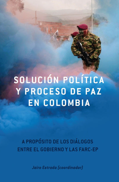 Solución política y proceso de paz en Colombia