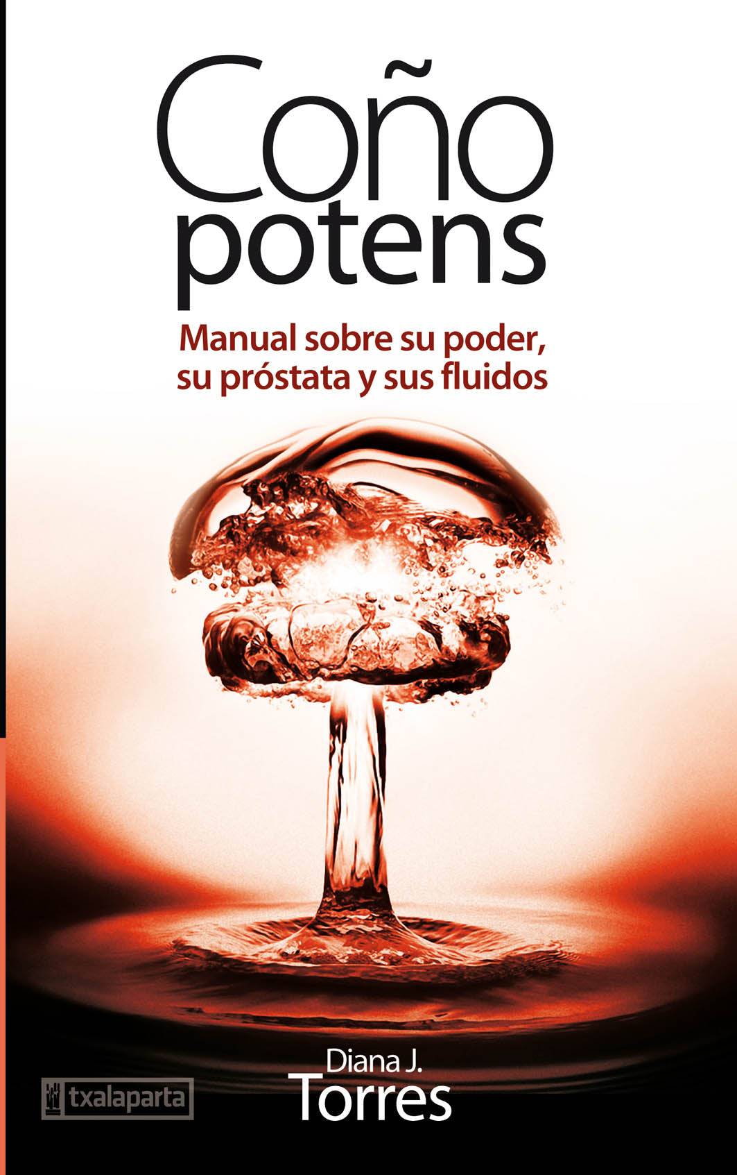 Coño potens. Manual sobre su poder, su próstata y sus fluidos