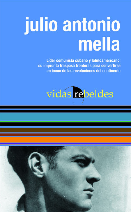 Julio Antonio Mella. Vidas rebeldes