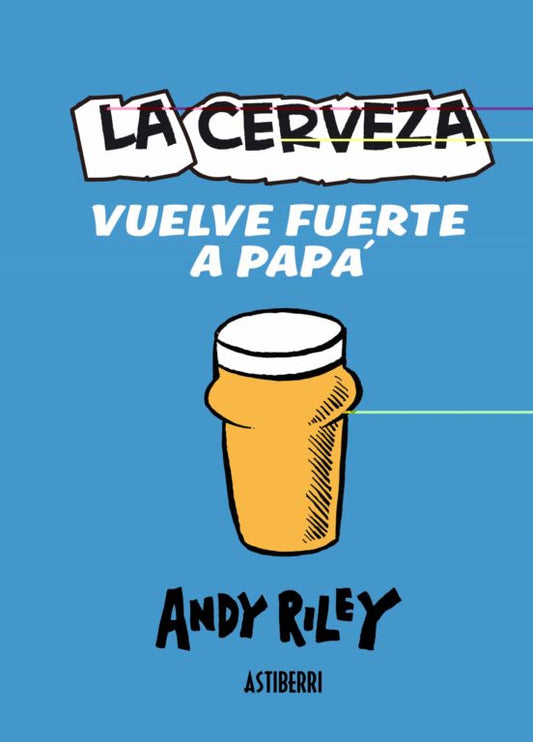 La cerveza vuelve fuerte a papá