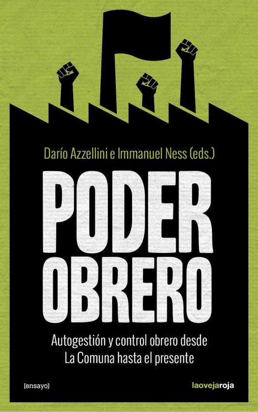 Poder obrero. autogestión y control obrero desde La Comuna hasta el presente